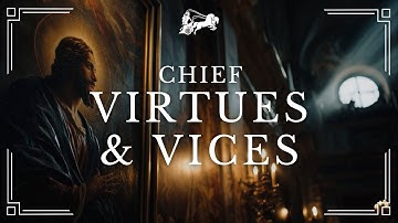 CHIEF VIRTUES & VICES | Christian Virtue Ethics