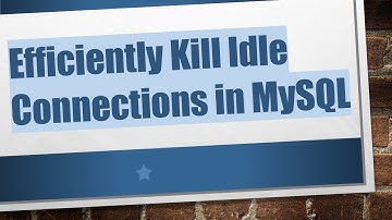 Efficiently Kill Idle Connections in MySQL