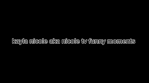 kayla nicole aka nicole tv funny moments