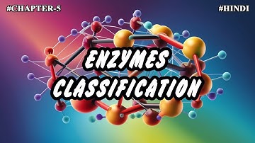 Chapter-5 | Enzymes - Enzymes classification (Part-3) -Hindi