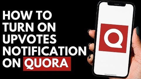 How To Turn On Upvotes Notification on Quora