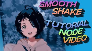 BEGINNERS TUTORIAL || SMOOTH SHAKE & TRANSITION || NODE VIDEO || ASH 135