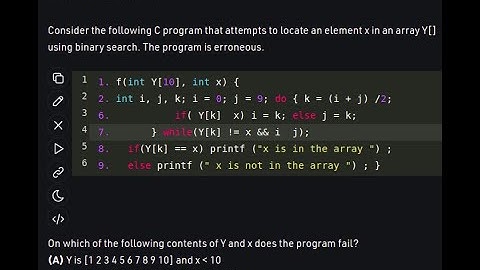 GATE 2008CS/IT ALGORITHMS |A code attempt to locate an element using binary search,Code is erroneous