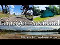 Das Leipziger Seenland entdecken + Camping, Radeln und Baden am  Mondsee + Ausblicke auf den Tagebau