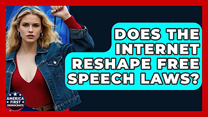 Does The Internet Reshape Free Speech Laws? - America First Democrats
