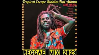 Reggae Mix 2023💯Tropical Escape Riddim,chronixx, alaine, tarrus rilley, cristopher martin more