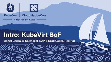 Intro: KubeVirt BoF - Daniel Gonzalez Nothnagel, SAP & Scott Collier, Red Hat