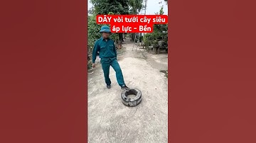 SIÊU VÒI TƯỚI CÂY - Dây vòi tưới Cây siêu áp lực #vòi_tưới #tuanbonsai