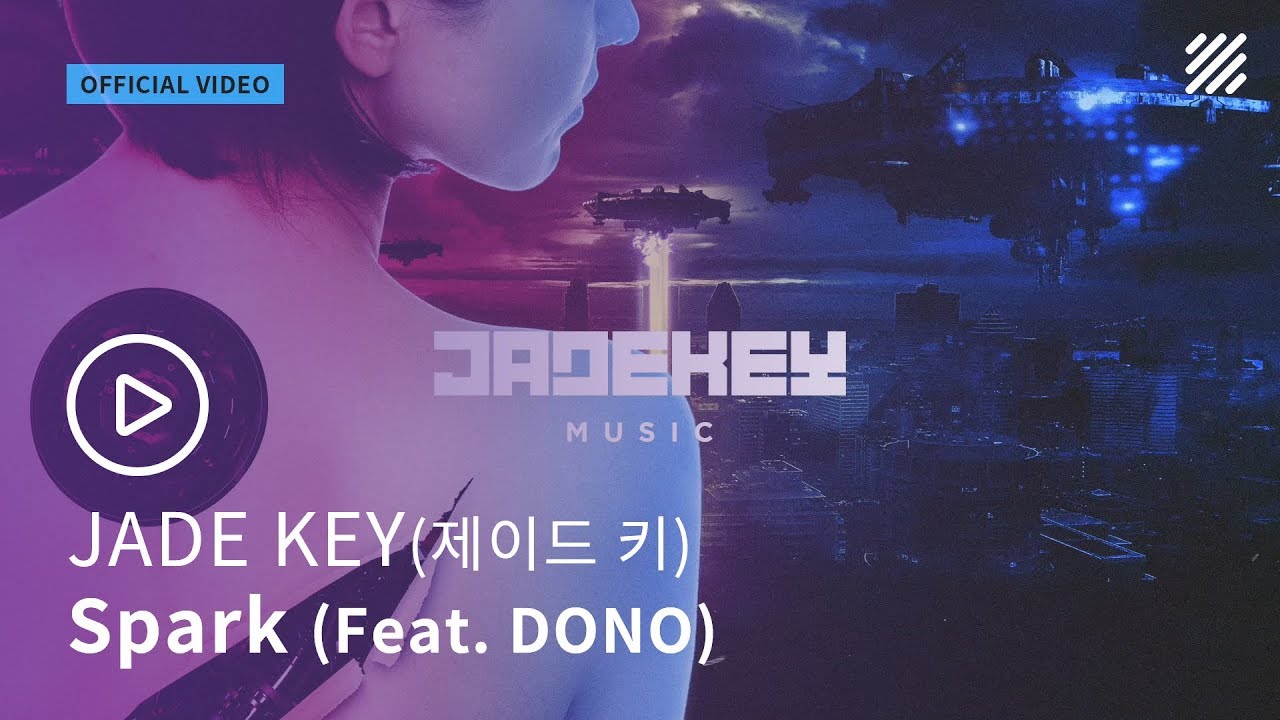 JADE KEY(제이드 키) - Spark (Feat. DONO) [Official Video] - YouTube