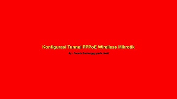 #Mikrotik Konfigurasi Tunnel PPPoE Mikrotik