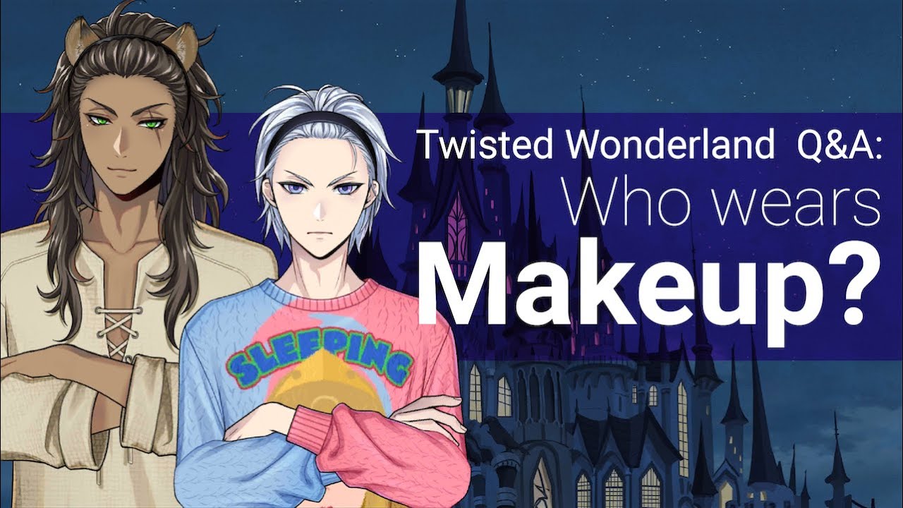 Кто носит макияж? (О сериале Twisted Wonderland)