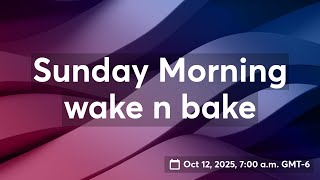 Sunday Morning wake n bake