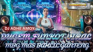 OT UNIVERSAL DUGEM FUNKOT NEW MBG MAS BAHLIL GANTENG DJ ADHE AMOY