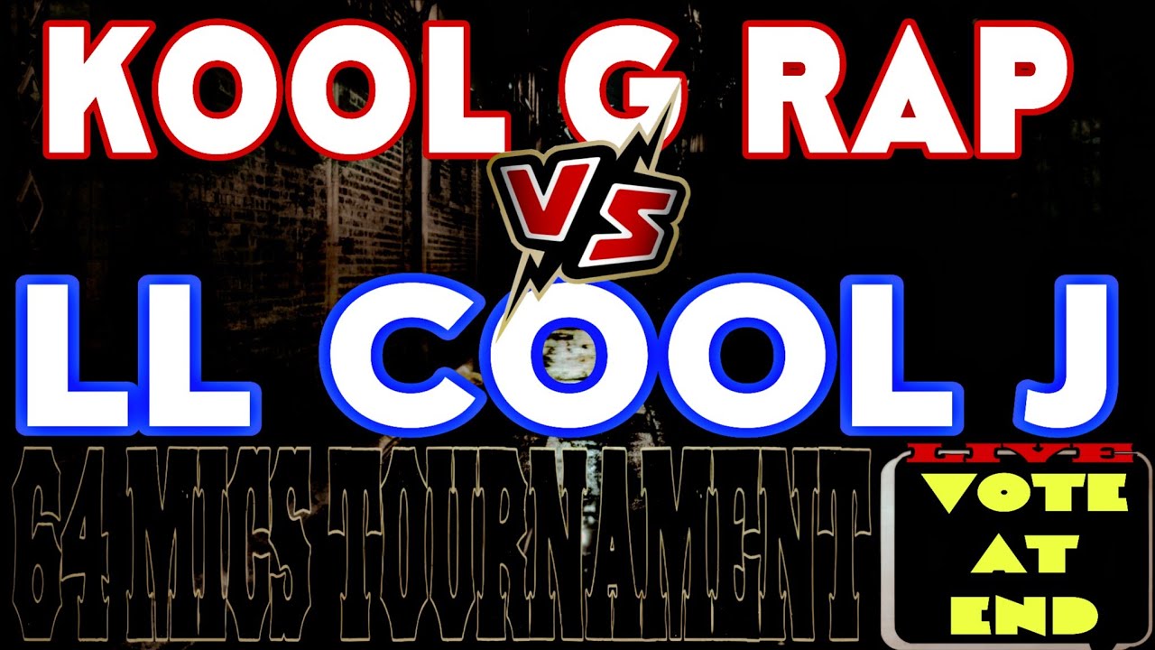 KOOL G RAP VS. LL COOL J - 64 MICS TOURNAMENT [VOTE AT END] - YouTube