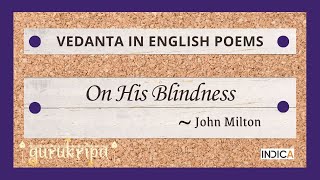 Vedanta in English Poems 13: On His Blindness By L Ramaswamy
