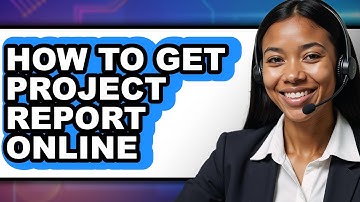 How to Get Project Report Online (easy Method)