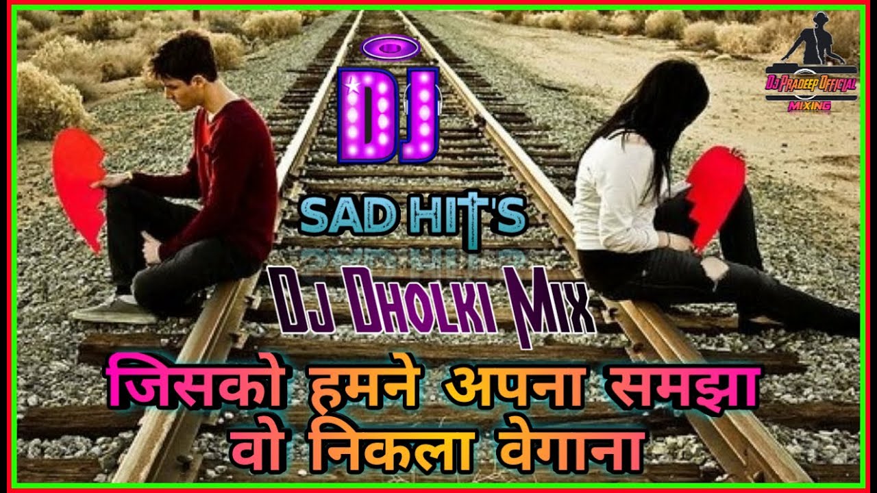 Jisko Humne Apna Samjha Woh Nikla Begana  Sad Hits  Dj Hard Dholki Mix   Dj Pradeep Raj  