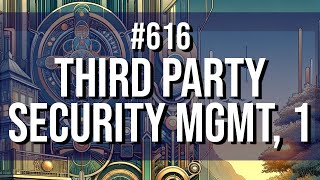 Third Party Security Best Practices, #616, pt. 1