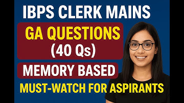 IBPS Clerk Mains 2025 GA Questions (All 40) | Memory-Based GA Questions With Answers