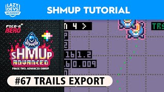 Making an Advanced Shmup #67 - Trails Export - Pico-8 Hero by Lazy Devs 640 views 4 months ago 42 minutes