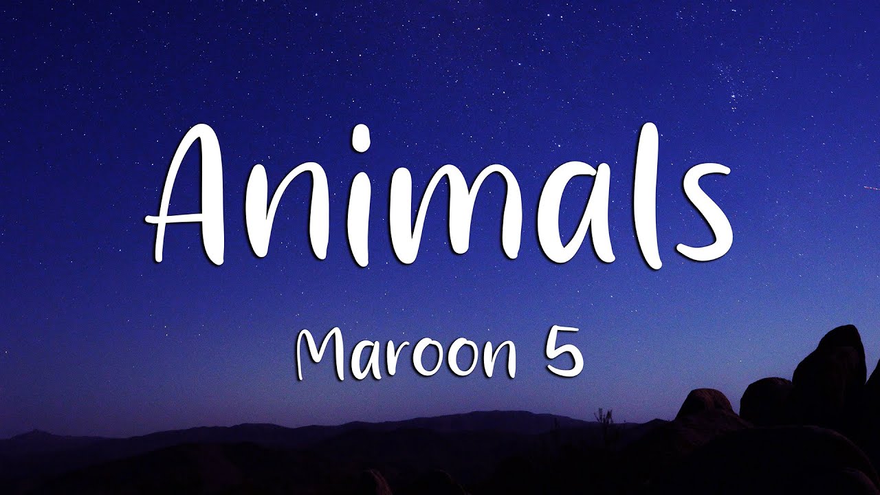 Maroon 5 - Animals (Lyrics) (Loop Video)