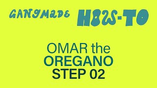 HOW-TO / Omar the Oregano / STEP 02