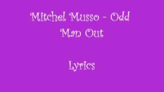Mitchel Musso - Odd Man Out (lyrics)