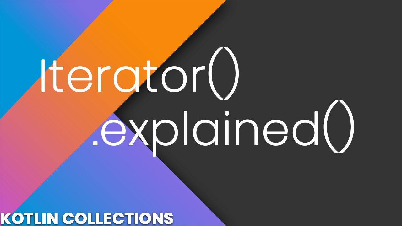 Iterator (And Foreach) Explained - Kotlin Collections