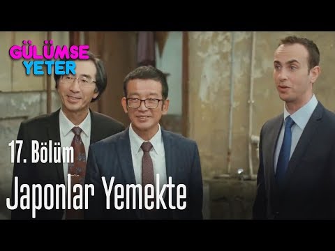 Japonlar yemekte - Gülümse Yeter 17. Bölüm