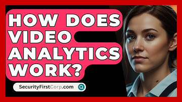 How Does Video Analytics Work? - SecurityFirstCorp.com