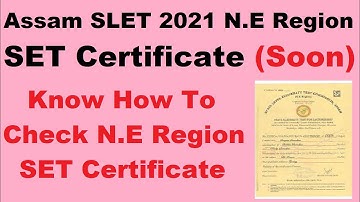 Assam SLET 2021 N.E Region SET Certificate (10th Sept.) - Know How To Check N.E Region Certificate