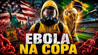 O que aconteceria se surgisse um caso de EBOLA na Copa?
