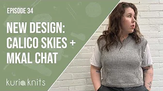 New Knitwear Design: Calico Skies - Great Canadian MKAL Continues  | kuriaknits podcast ep 34