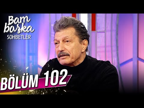 Bambaşka Sohbetler 102. Bölüm - Burhan Öçal