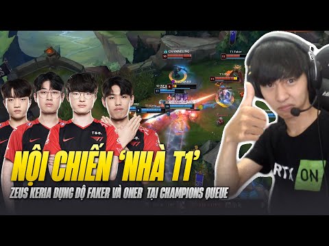 NỘI CHIẾN T1 CỰC CĂNG TẠI CHAMPIONS QUEUE KHI ZEUS KERIA ĐỤNG ĐỘ FAKER VÀ ONER