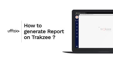 How to generate Report on Trakzee ?
