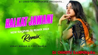 HALKAT JAWANI 🔥NEW NAGPURI DJ SONG 2023 🔥VINAY & PRITI 🎵 NAGPURI REMIX 2023 🎶 DJ CHHOTU SANPGHARA