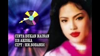 CINTA BUKAN MAINAN / IIS ARISKA ! AUDIO MP3