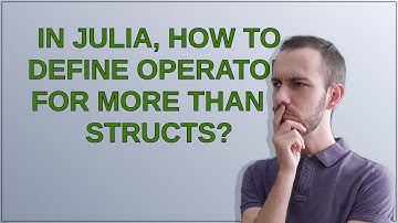 In Julia, how to define operator for more than 2 structs?