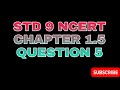 Exercise 1.5 Question 5 | Ncert std 9| solution ||Chapter 1||