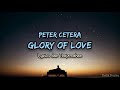 Glory Of Love - Peter Cetera (Lirik Lagu Terjemahan)