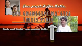 Gun Gnanggipa Magipa Full Lyrics Video Garo Gospel Differ Bathm