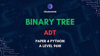 Binary Tree ADT Python | Paper 4 | AL Computer Science 9618