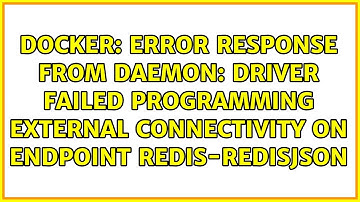 Error response from daemon: driver failed programming external connectivity on endpoint...
