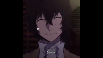 Dazai Edit//Are you satisfied//Marina//Bungo stray dogs//