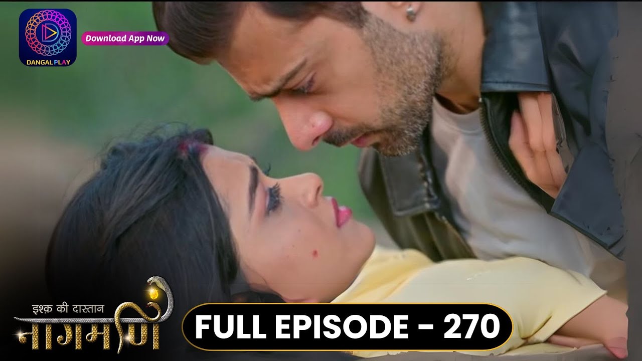 Ishq Ki Dastaan Naagmani | Full Episode 270 | Dangal TV