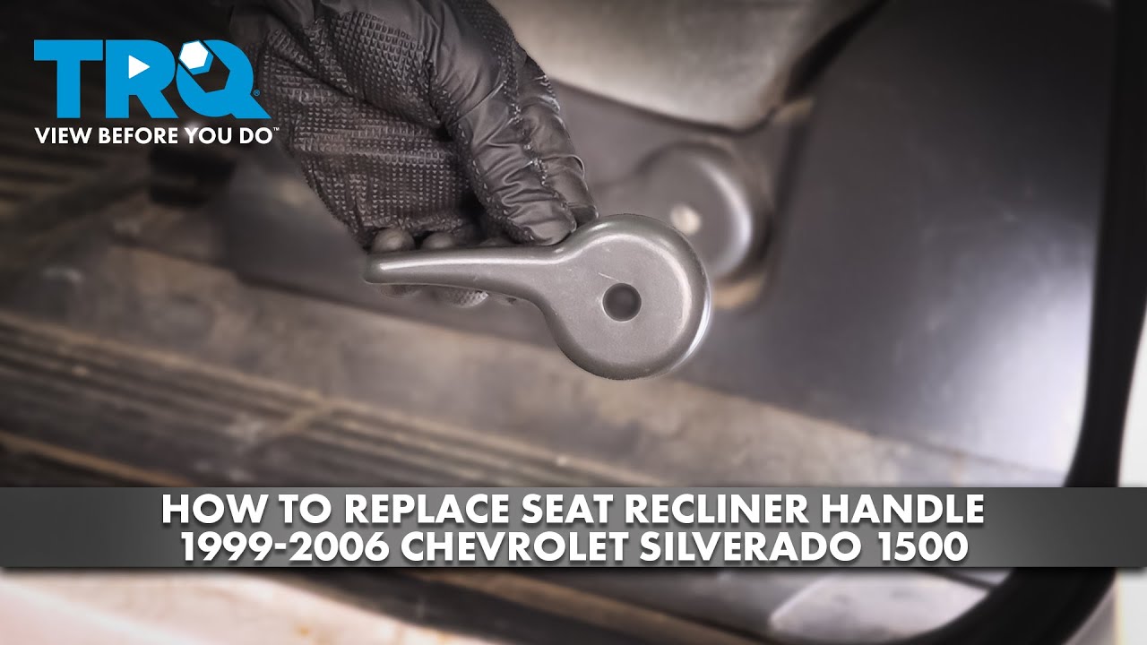 How to Replace Seat Recliner Handles 1999-2006 Chevrolet Silverado 1500 ...