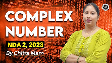 Complex Number complete | NDA MATHS | NDA 2 2023 | Chitra maam |The Tutors Academy