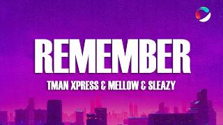 Tman Xpress, Mellow & Sleazy - Remember (Lyrics)
