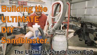 Adding Dust Collection to the SandBlaster - Building the Ultimate DIY Sandblaster Ep2